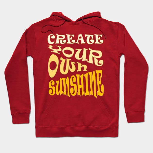 Create Your Own Sunshine Inspirational Quote Hoodie by taiche